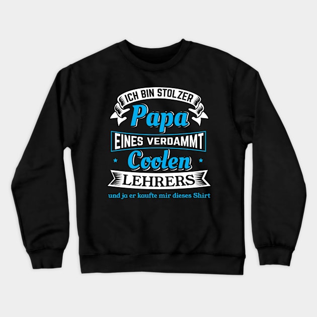 Ich bin stolzer Papa eines verdammt coolen Lehrers Crewneck Sweatshirt by HBfunshirts